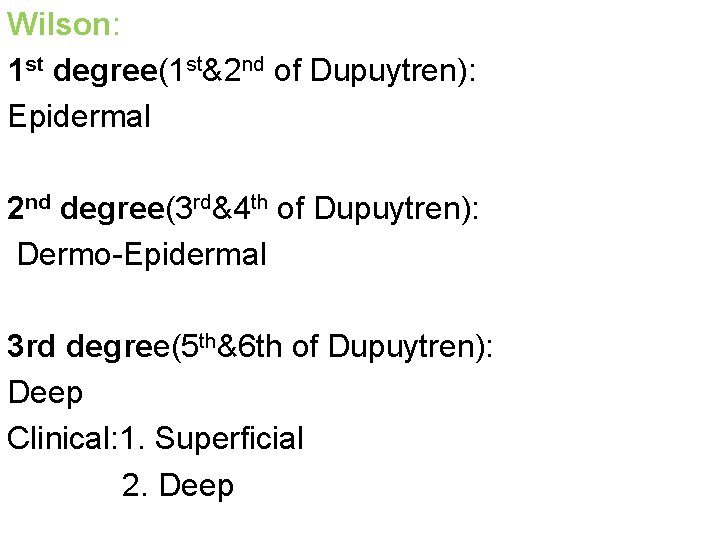 Wilson: 1 st degree(1 st&2 nd of Dupuytren): Epidermal 2 nd degree(3 rd&4 th