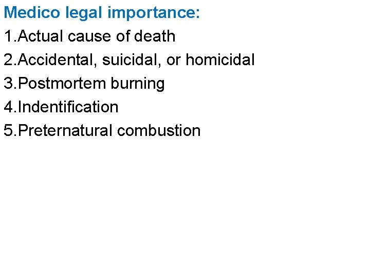 Medico legal importance: 1. Actual cause of death 2. Accidental, suicidal, or homicidal 3.