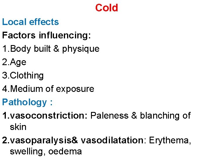 Cold Local effects Factors influencing: 1. Body built & physique 2. Age 3. Clothing