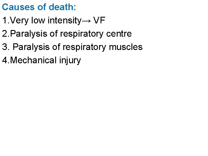 Causes of death: 1. Very low intensity→ VF 2. Paralysis of respiratory centre 3.
