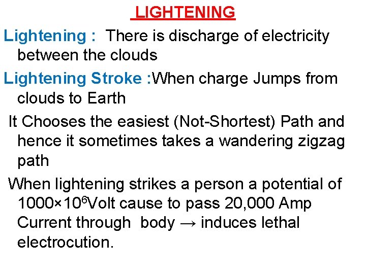 LIGHTENING Lightening : There is discharge of electricity between the clouds Lightening Stroke :