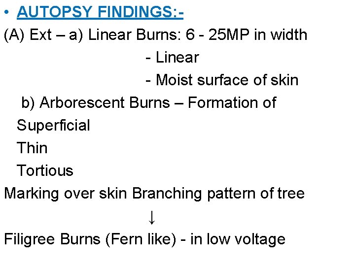  • AUTOPSY FINDINGS: (A) Ext – a) Linear Burns: 6 - 25 MP