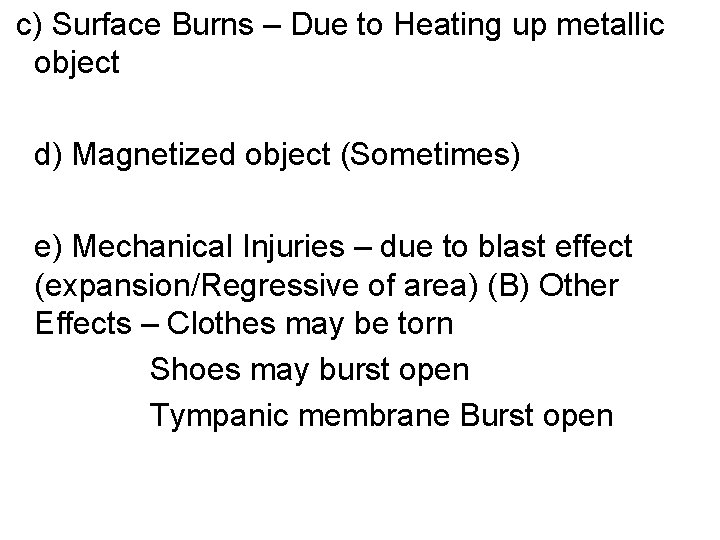 c) Surface Burns – Due to Heating up metallic object d) Magnetized object (Sometimes)