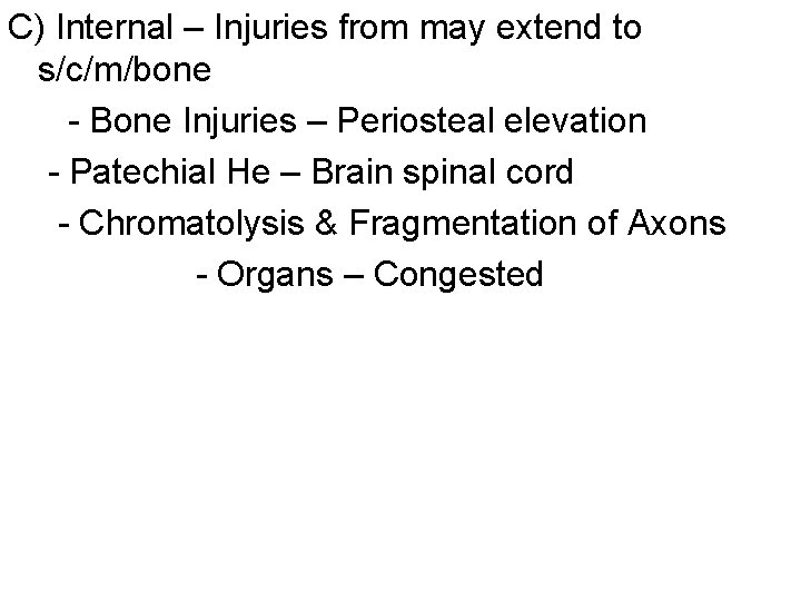 C) Internal – Injuries from may extend to s/c/m/bone - Bone Injuries – Periosteal