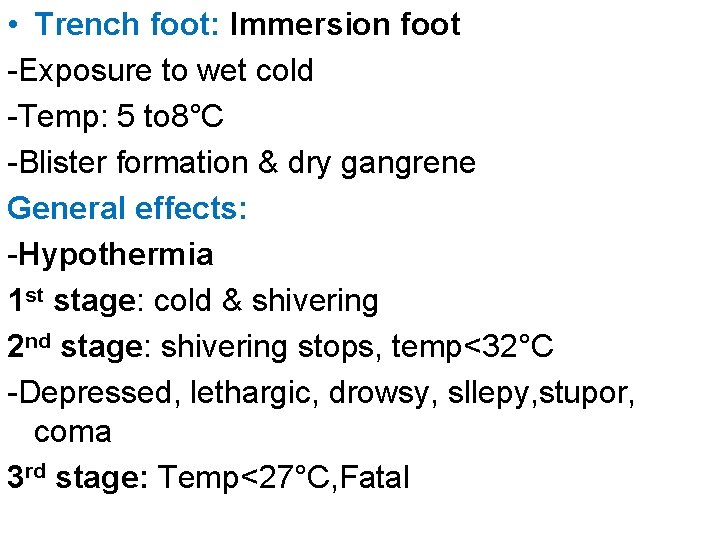  • Trench foot: Immersion foot -Exposure to wet cold -Temp: 5 to 8°C