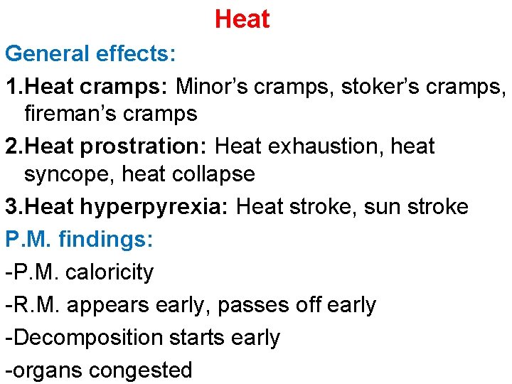 Heat General effects: 1. Heat cramps: Minor’s cramps, stoker’s cramps, fireman’s cramps 2. Heat