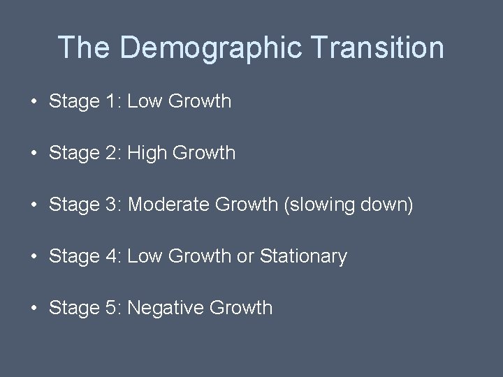 The Demographic Transition • Stage 1: Low Growth • Stage 2: High Growth •