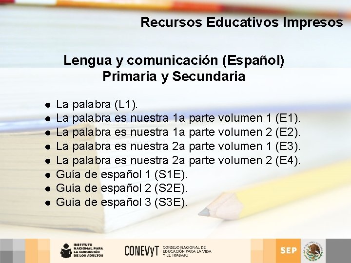Recursos Educativos Impresos Lengua y comunicación (Español) Primaria y Secundaria l l l l