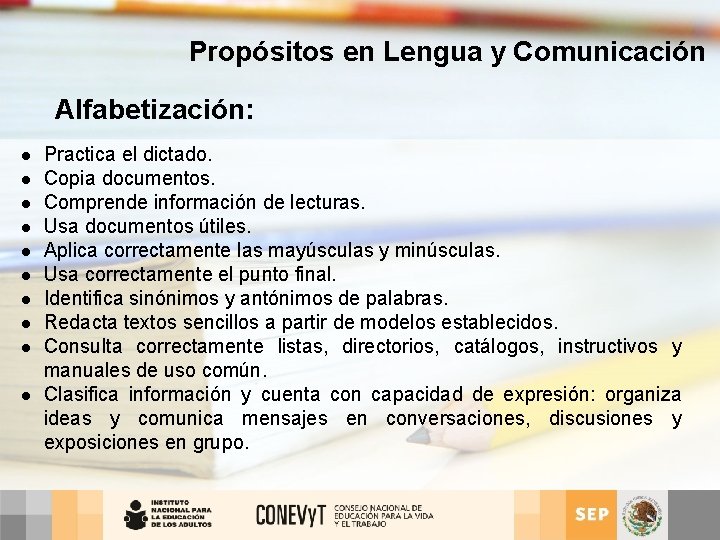 Propósitos en Lengua y Comunicación Alfabetización: l l l l l Practica el dictado.