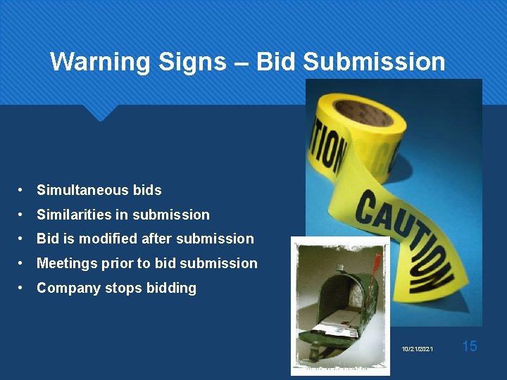 Warning Signs – Bid Submission • Simultaneous bids • Similarities in submission • Bid