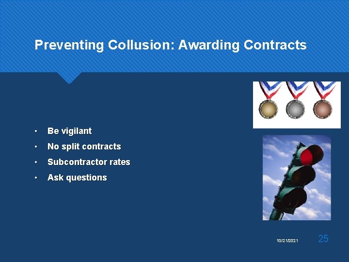 Preventing Collusion: Awarding Contracts • Be vigilant • No split contracts • Subcontractor rates