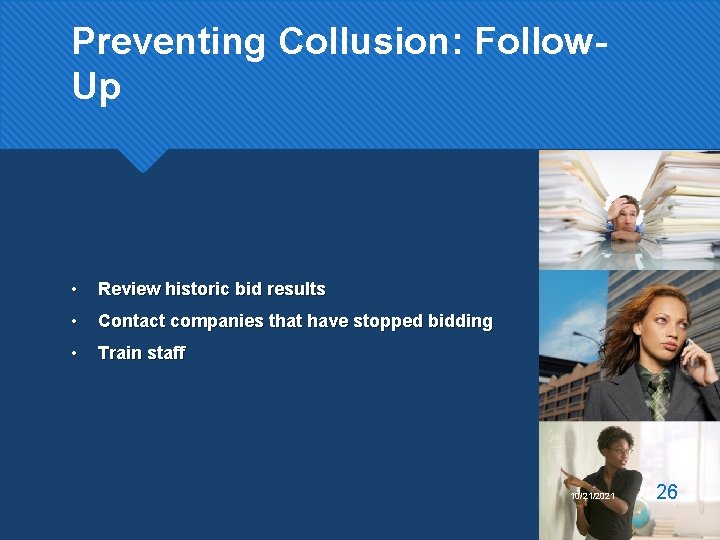 Preventing Collusion: Follow. Up • Review historic bid results • Contact companies that have