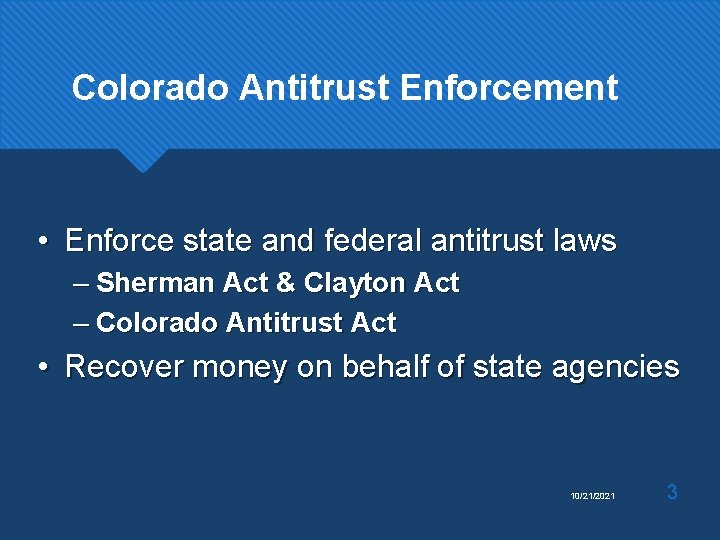 Colorado Antitrust Enforcement • Enforce state and federal antitrust laws – Sherman Act &
