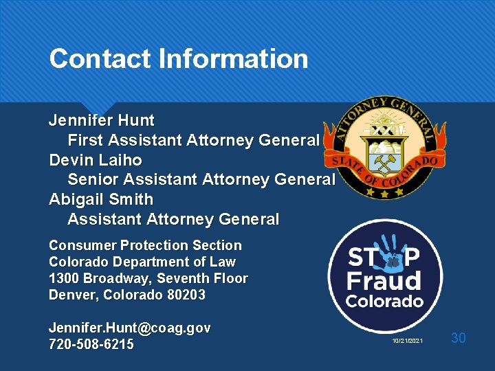 Contact Information Jennifer Hunt First Assistant Attorney General Devin Laiho Senior Assistant Attorney General