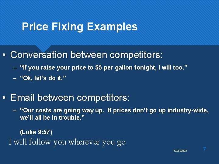 Price Fixing Examples • Conversation between competitors: – “If you raise your price to