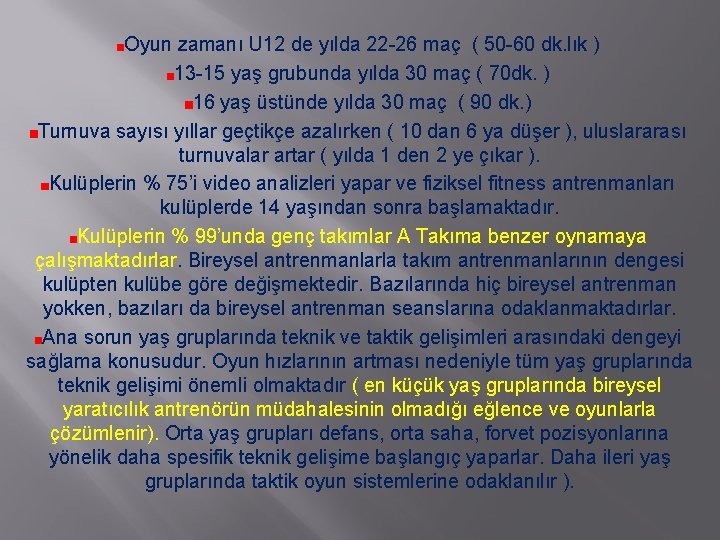 Oyun zamanı U 12 de yılda 22 -26 maç ( 50 -60 dk. lık