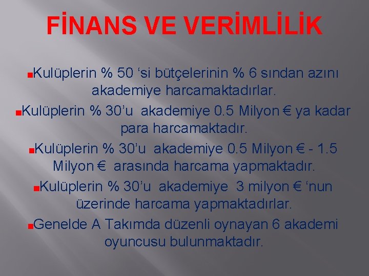 FİNANS VE VERİMLİLİK Kulüplerin % 50 ‘si bütçelerinin % 6 sından azını akademiye harcamaktadırlar.