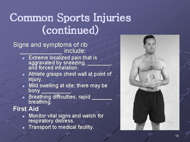Common Sports Injuries (continued) Signs and symptoms of rib ______ include: n n Extreme
