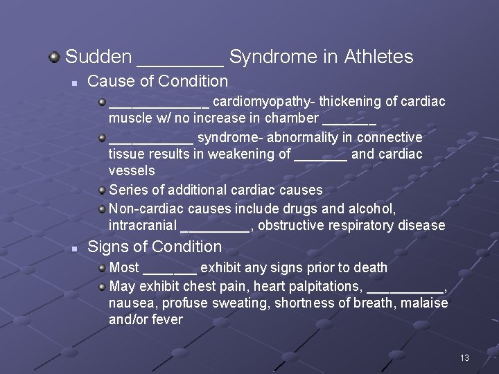 Sudden ____ Syndrome in Athletes n Cause of Condition _______ cardiomyopathy- thickening of cardiac