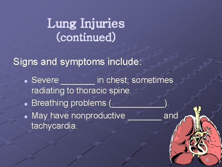 Lung Injuries (continued) Signs and symptoms include: n n n Severe _______ in chest,