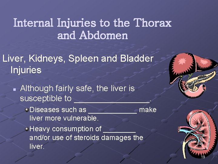Internal Injuries to the Thorax and Abdomen Liver, Kidneys, Spleen and Bladder Injuries n