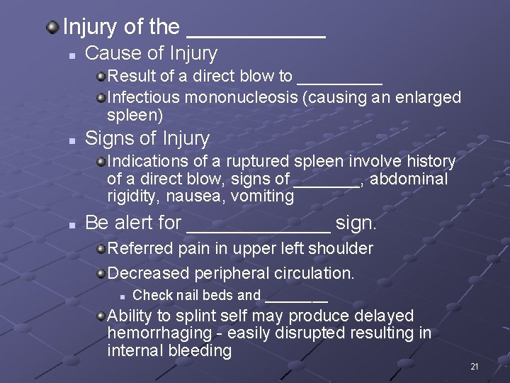 Injury of the ______ n Cause of Injury Result of a direct blow to