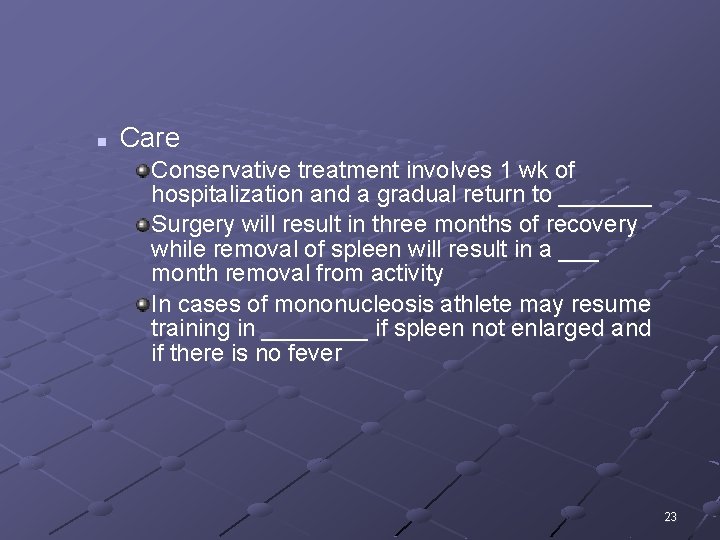 n Care Conservative treatment involves 1 wk of hospitalization and a gradual return to