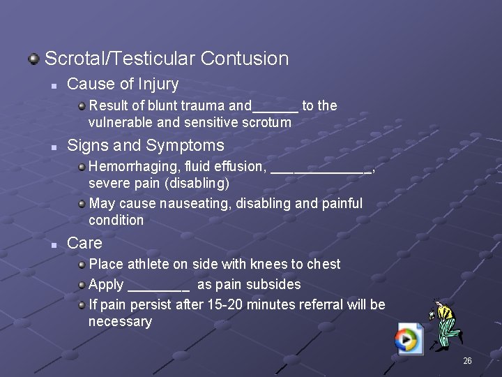 Scrotal/Testicular Contusion n Cause of Injury Result of blunt trauma and______ to the vulnerable
