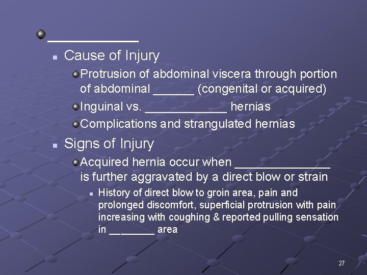 _____ n Cause of Injury Protrusion of abdominal viscera through portion of abdominal ______