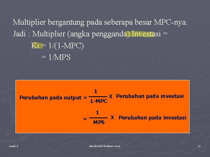 Multiplier bergantung pada seberapa besar MPC-nya. Jadi : Multiplier (angka pengganda) Investasi = Ki