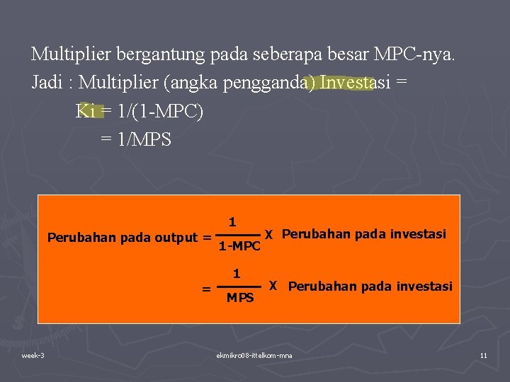 Multiplier bergantung pada seberapa besar MPC-nya. Jadi : Multiplier (angka pengganda) Investasi = Ki Multiplier bergantung pada seberapa besar MPC-nya. Jadi : Multiplier (angka pengganda) Investasi = Ki