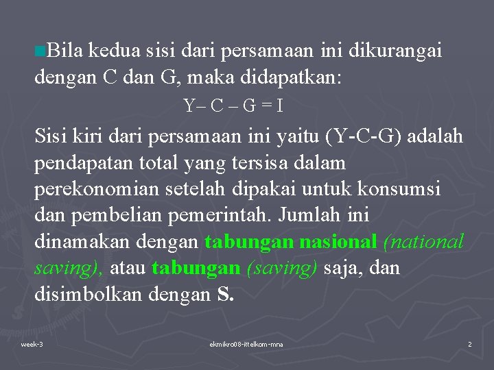 Bila kedua sisi dari persamaan ini dikurangai dengan C dan G, maka didapatkan: Y– Bila kedua sisi dari persamaan ini dikurangai dengan C dan G, maka didapatkan: Y–