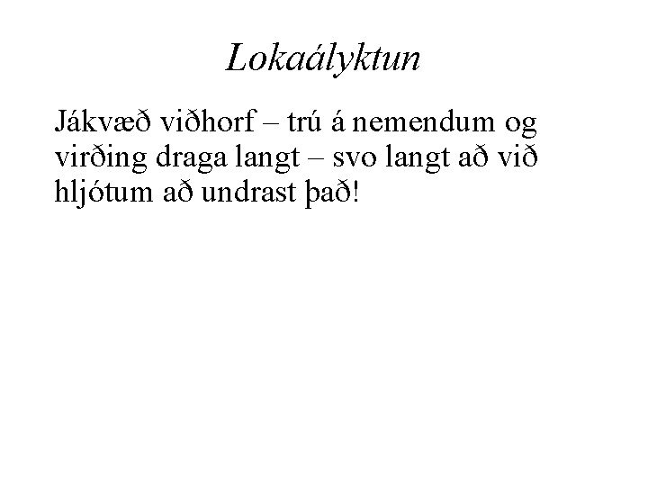 Lokaályktun Jákvæð viðhorf – trú á nemendum og virðing draga langt – svo langt