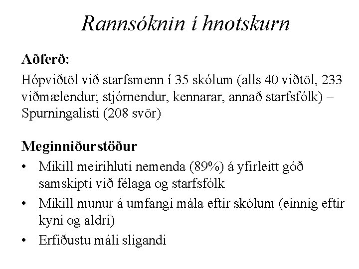 Rannsóknin í hnotskurn Aðferð: Hópviðtöl við starfsmenn í 35 skólum (alls 40 viðtöl, 233