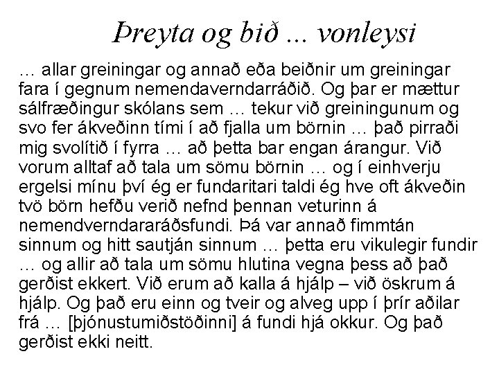 Þreyta og bið. . . vonleysi … allar greiningar og annað eða beiðnir um