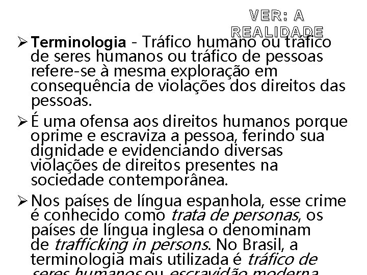 VER: A REALIDADE Ø Terminologia - Tráfico humano ou tráfico de seres humanos ou