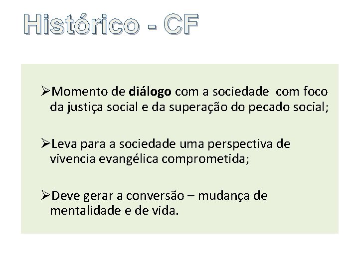 Histórico - CF ØMomento de diálogo com a sociedade com foco da justiça social