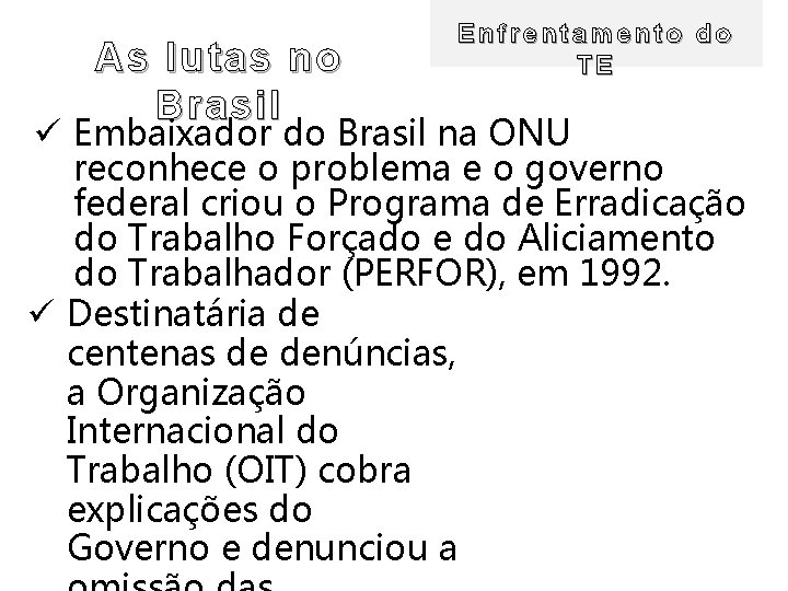 As lutas no Brasil Enfrentamento do TE ü Embaixador do Brasil na ONU reconhece