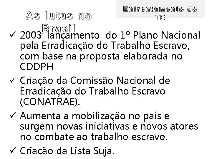 As lutas no Brasil Enfrentamento do TE ü 2003: lançamento do 1º Plano Nacional