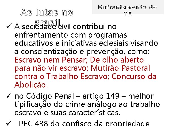 Enfrentamento do TE As lutas no Brasil ü A sociedade civil contribui no enfrentamento