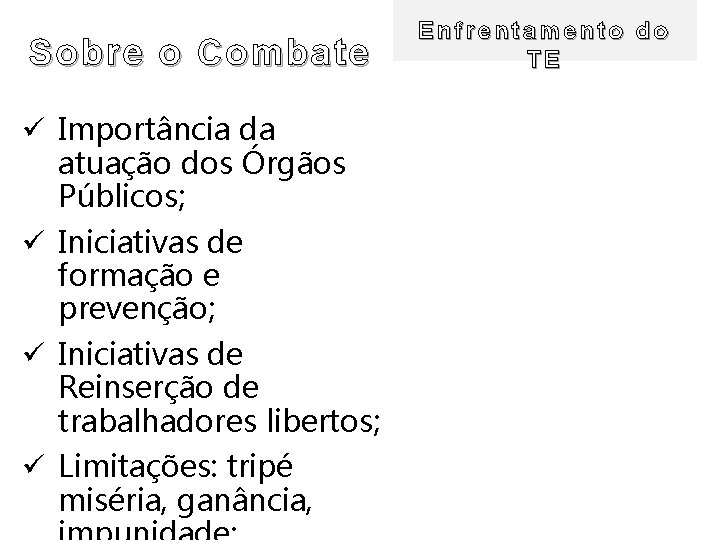 Sobre o Combate ü Importância da atuação dos Órgãos Públicos; ü Iniciativas de formação