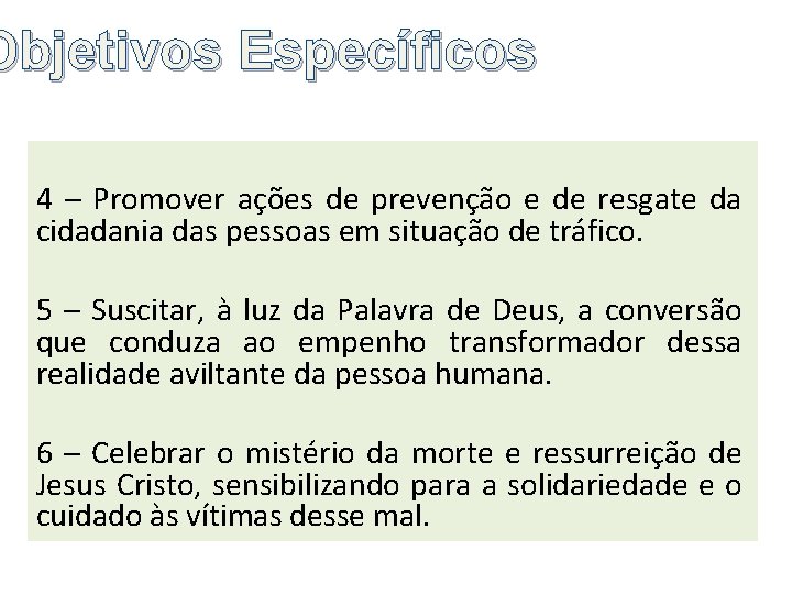 Objetivos Específicos 4 – Promover ações de prevenção e de resgate da cidadania das