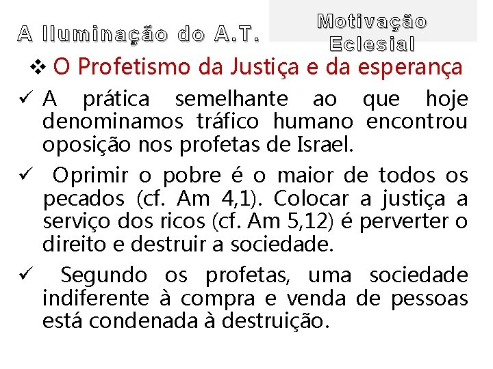 A Ilu minação do A. T. Motivação Eclesial v O Profetismo da Justiça e