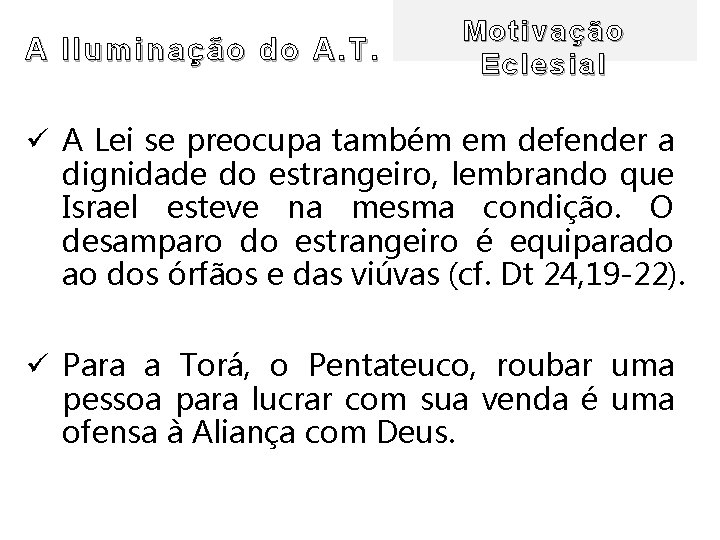 A Ilu minação do A. T. Motivação Eclesial ü A Lei se preocupa também