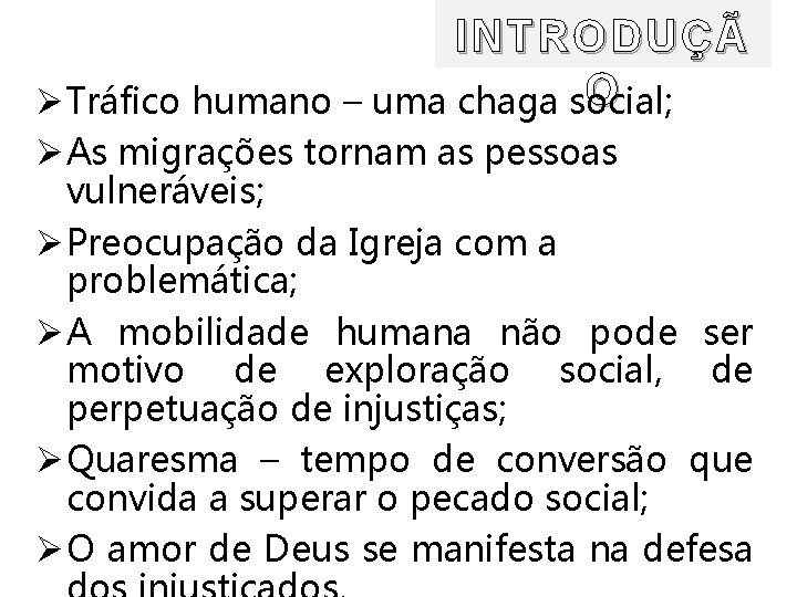 INTRODUÇÃ O Ø Tráfico humano – uma chaga social; Ø As migrações tornam as