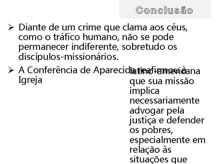 Conclusão Ø Diante de um crime que clama aos céus, como o tráfico humano,