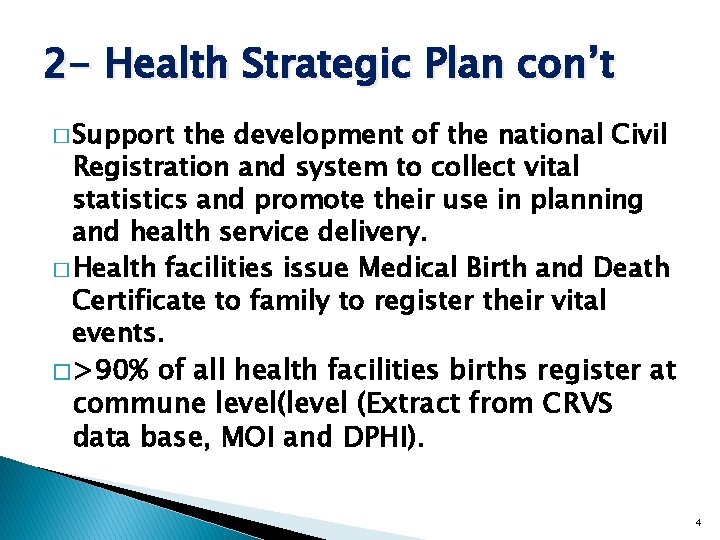 2 - Health Strategic Plan con’t � Support the development of the national Civil