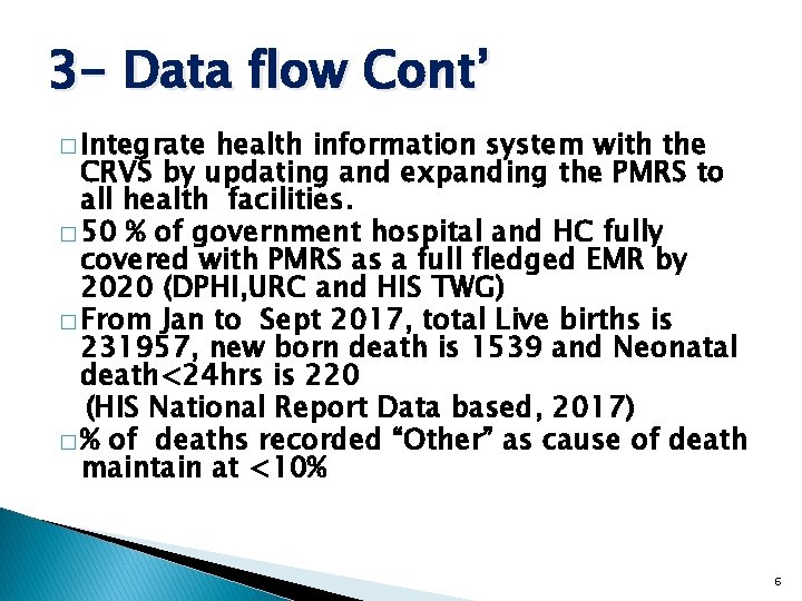 3 - Data flow Cont’ � Integrate health information system with the CRVS by