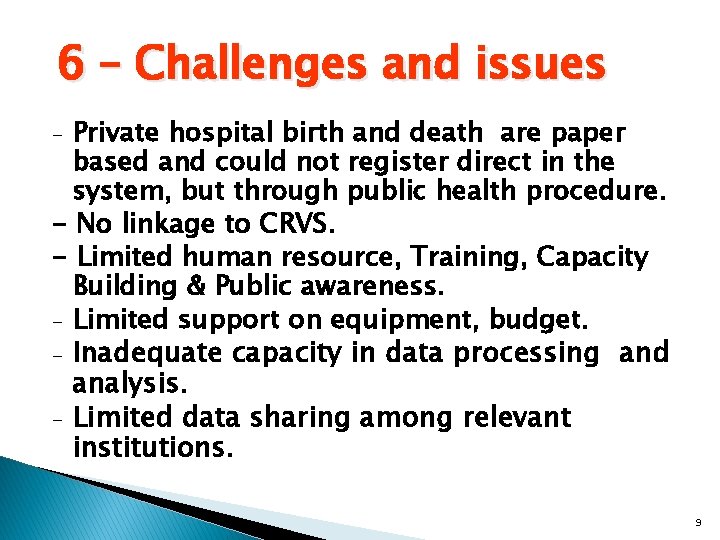 6 – Challenges and issues Private hospital birth and death are paper based and
