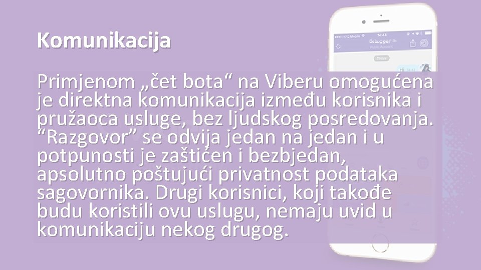 Komunikacija Primjenom „čet bota“ na Viberu omogućena je direktna komunikacija između korisnika i pružaoca